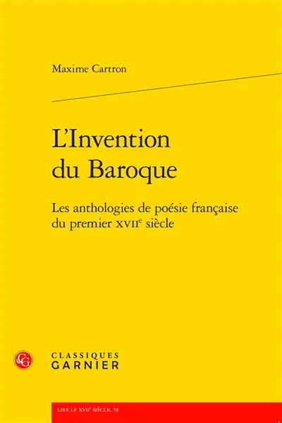 L'invention du baroque : les anthologies de poésie française du premier XVIIe siècle