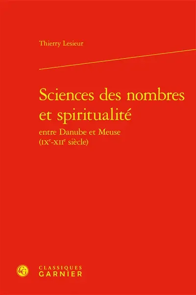 Sciences des nombres et spiritualité : entre Danube et Meuse (IXe-XIIe siècle)