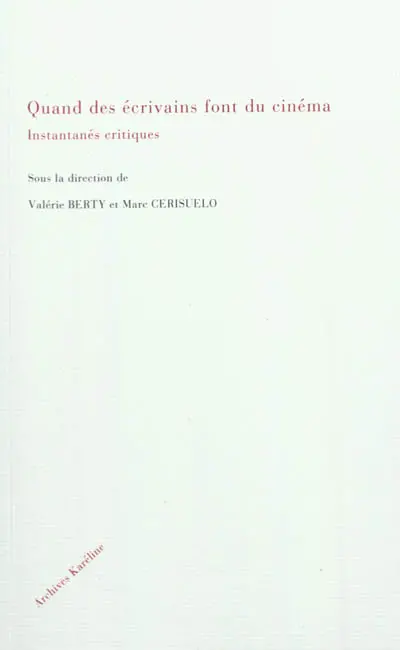 Quand des écrivains font du cinéma : instantanés critiques