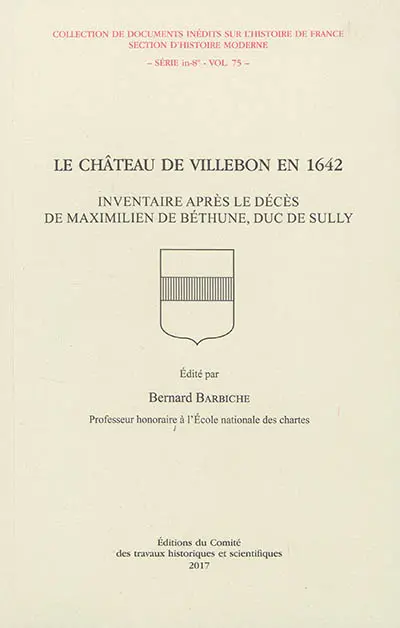 Le château de Villebon en 1642 : inventaire après le décès de Maximilien de Béthune, duc de Sully