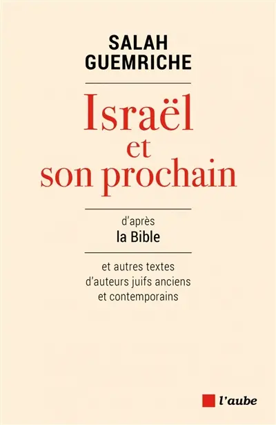 Israël et son prochain : d'après la Bible et autres textes d'auteurs juifs anciens et contemporains