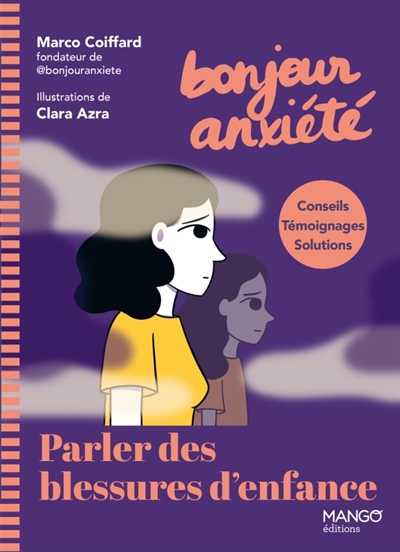 Bonjour anxiété : parler des blessures d'enfance : conseils, témoignages, solutions