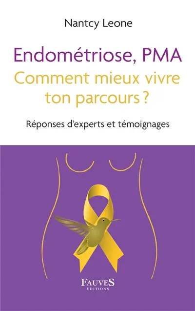 Endométriose, PMA : comment mieux vivre ton parcours ? : réponses d'experts et témoignages