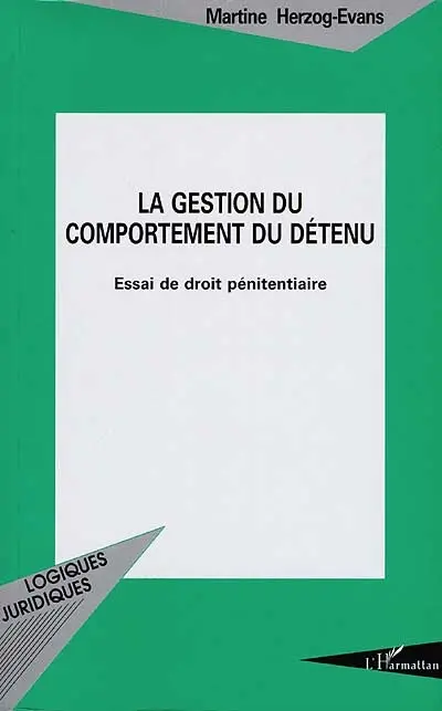 La gestion du comportement du détenu : essai de droit pénitentiaire