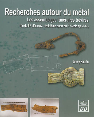 Recherches autour du métal : les assemblages funéraires trévires, fin du IIIe siècle av.-troisième quart du Ier siècle ap. J.-C.