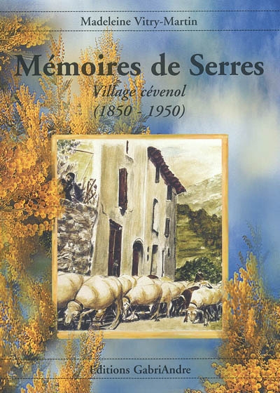 Mémoires de Serres : village cévenol, 1850-1950