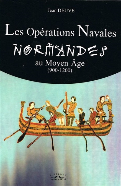 Les opérations navales normandes au Moyen Age : 900-1200