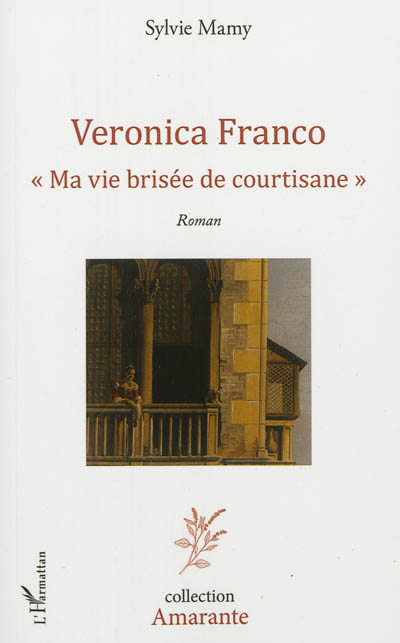 Veronica Franco : ma vie brisée de courtisane