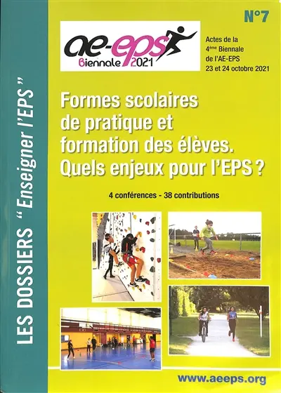 Formes scolaires de pratique et formation des élèves : quels enjeux pour l'EPS ? : actes de la 4ème biennale de l'AE-EPS, 23 et 24 octobre 2021, UFR-STAPS de Bobigny, 4 conférences, 38 contributions