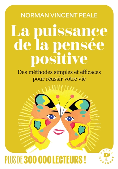 La puissance de la pensée positive : des méthodes simples et efficaces pour réussir votre vie