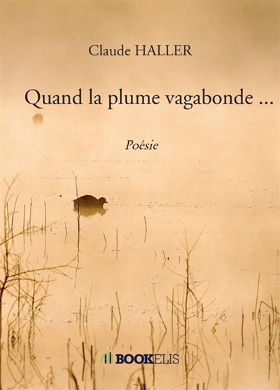 Quand la plume vagabonde ... : Poésie