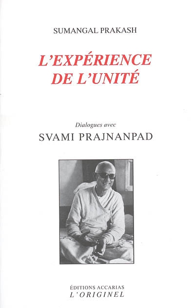 L'expérience de l'unité : dialogues avec svami Prajnanpad