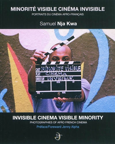 Minorité visible, cinéma invisible : portraits du cinéma afro-français. Invisible cinema, visible minority : photographies of Afro French cinema