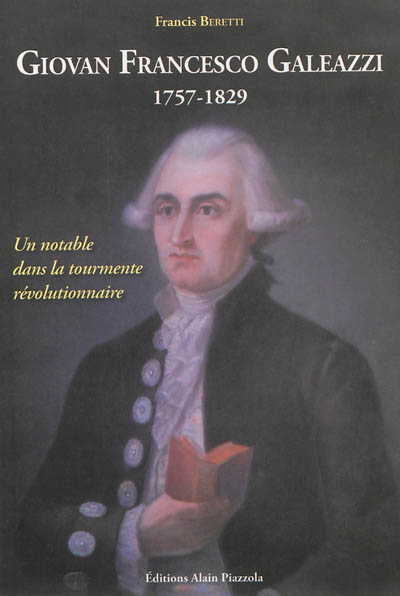 Giovan Francesco Galeazzi, 1757-1829 : un notable dans la tourmente révolutionnaire