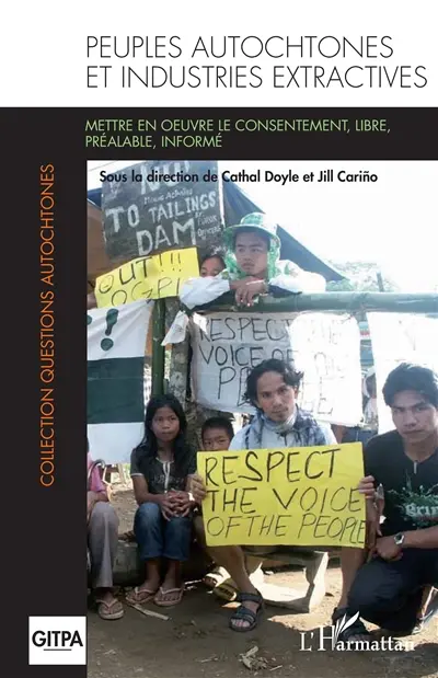 Les peuples autochtones et les industries extractives : mettre en oeuvre le consentement libre, préalable et informé