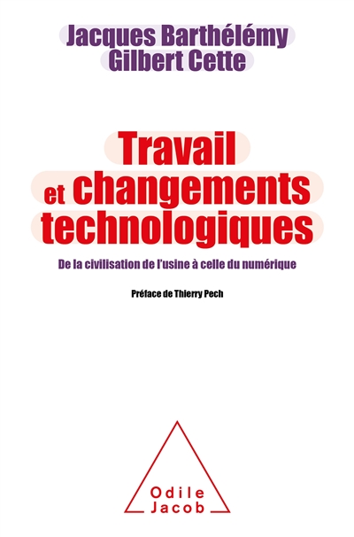 Travail et changements technologiques : de la civilisation de l'usine à celle du numérique - Jacques Barthélémy