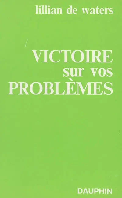 Victoire sur vos problèmes : sachez aimer votre problème, le royaume intérieur