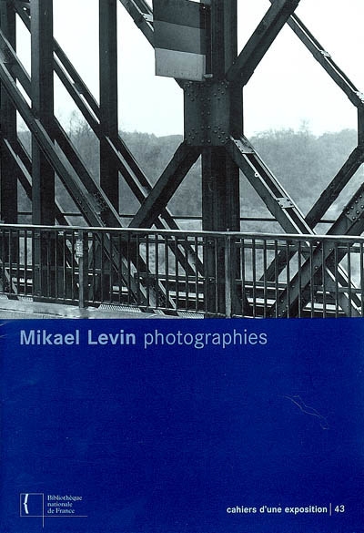 Mikael Levin, photographies : exposition, Paris, Bibliothèque nationale de France, site Richelieu, la galerie Mansart, 18 mars-27 avril 2003