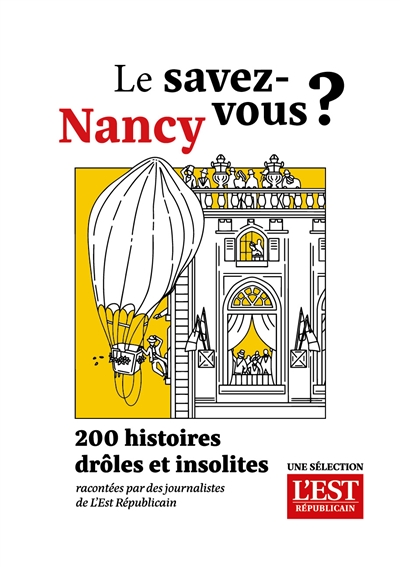Le savez-vous ? : Nancy : 200 histoires drôles et insolites