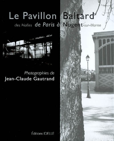Le Pavillon Baltard des Halles de Paris à Nogent-sur-Marne