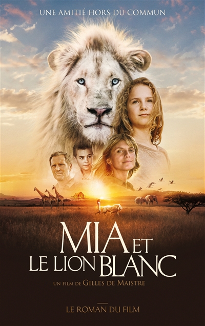 Mia et le lion blanc : le roman du film