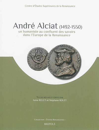 André Alciat, 1492-1550 : un humaniste au confluent des savoirs dans l'Europe de la Renaissance
