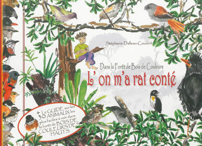 Dans la forêt de Bois de Couleurs, l'on m'a rat conté : et son petit guide pour naturalistes en herbe