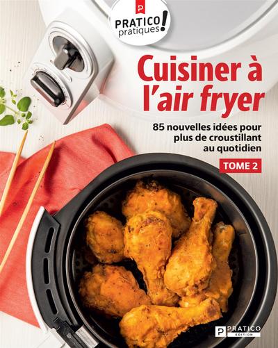 Cuisiner à l'air fryer : 85 nouvelles idées pour plus de croustillant au quotidien 2