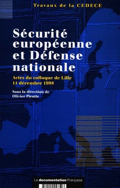 Sécurité européenne et défense nationale : actes du colloque de Lille, 11 décembre 1998