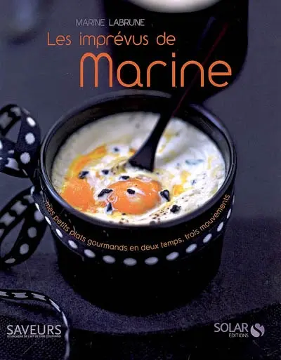 Les imprévus de Marine : mes petits plats gourmands en deux temps, trois mouvements
