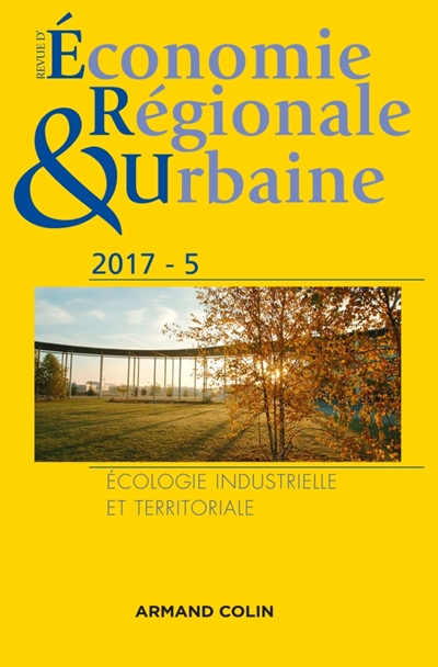Revue d'économie régionale et urbaine, n° 5 (2017). Ecologie industrielle et territoriale