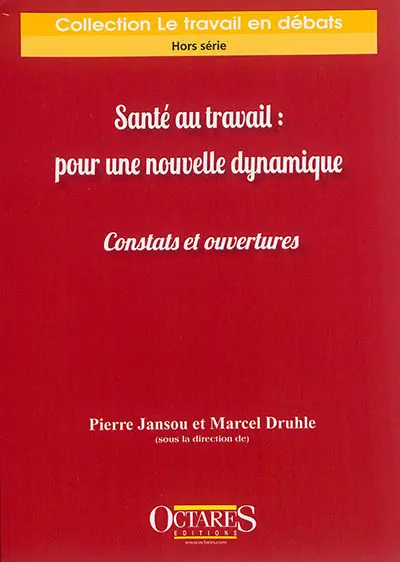 Santé au travail : pour une nouvelle dynamique : constats et ouvertures