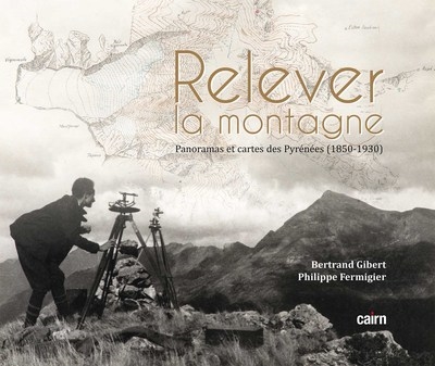 Relever la montagne : panoramas et cartes des Pyrénées (1850-1930)