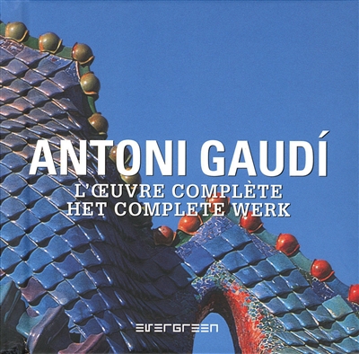 Antoni Gaudi : l'oeuvre complète = het complete werk