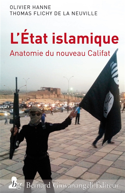 L'Etat islamique : anatomie du nouveau califat