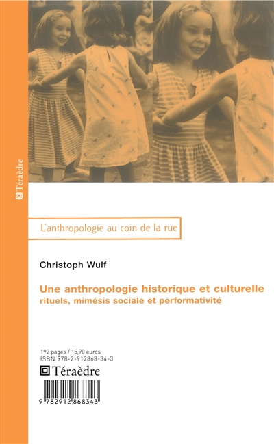 Une anthropologie historique et culturelle : rituels, mimésis sociale et performativité