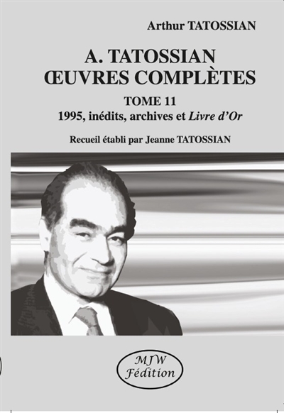 Oeuvres complètes. Vol. 11. 1995, inédits, archives et livre d'or