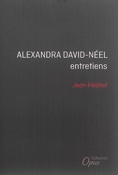 Alexandra David-Néel : entretiens