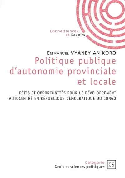 Politique publique d'autonomie provinciale et locale : Défis et opportunités pour le développement autocentrée en RDC