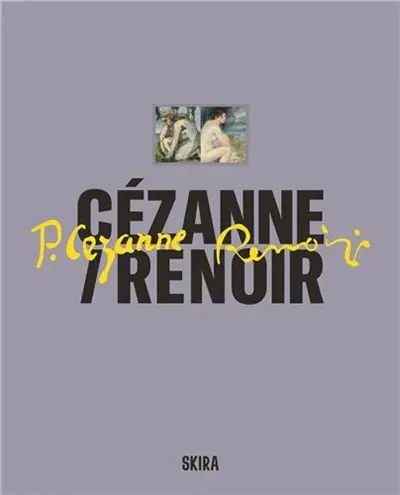 Cézanne / Renoir : 52 masterpieces from the Musée d´Orsay and the Musée de l´Orangerie, Paris