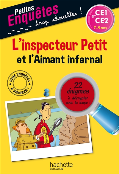 L'inspecteur Petit et l'aimant infernal : CE1 et CE2, 7-9 ans : 22 énigmes à décrypter avec ta loupe !