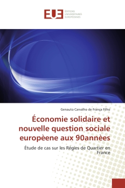 Economie solidaire et nouvelle question sociale europèene aux 90annèes : Etude de cas sur les Régies de Quartier en France