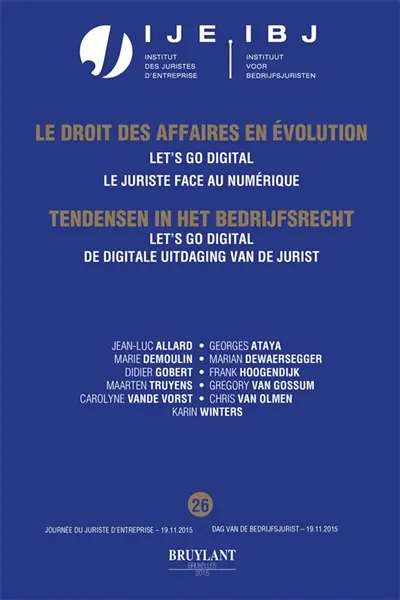 Le droit des affaires en évolution. Vol. 26. Let's go digital : le juriste face au numérique. Let's go digital : de digitale uitdaging van de jurist. Tendensen in het bedrijfsrecht. Vol. 26. Let's go digital : le juriste face au numérique. Let's go digital : de digitale uitdaging van de jurist