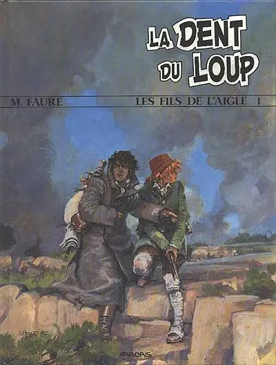 Les Fils de l'aigle. Vol. 1. La Dent du loup