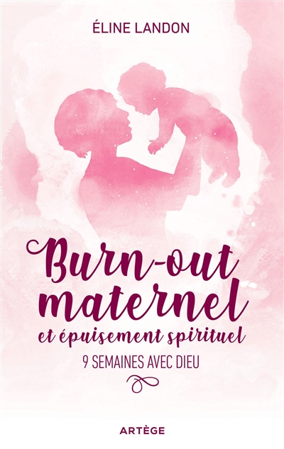 Burn-out maternel et épuisement spirituel : 9 semaines avec Dieu
