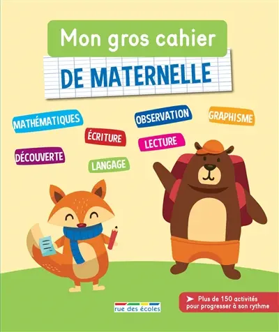 Mon gros cahier de maternelle : plus de 150 activités pour progresser à son rythme