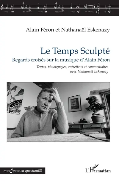Le temps sculpté : regards croisés sur la musique d'Alain Féron