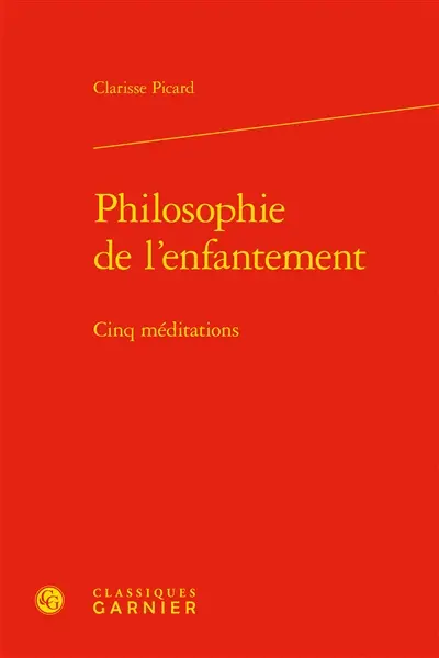 Philosophie de l'enfantement : cinq méditations