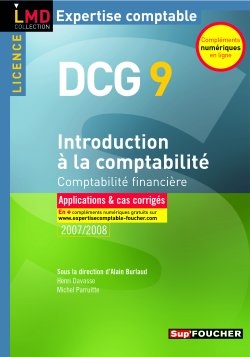 Introduction à la comptabilité, comptabilité financière, licence DCG 9 : applications et cas corrigés, 2007-2008