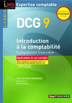 Introduction à la comptabilité, comptabilité financière, licence DCG 9 : applications et cas corrigés, 2007-2008